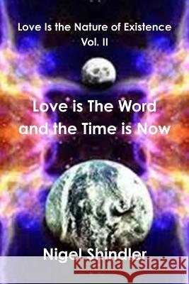 Love is The Word and the Time is Now Shindler, Max 9781500757038 Createspace