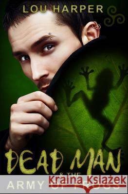 Dead Man and the Army of Frogs Lou Harper 9781500757083