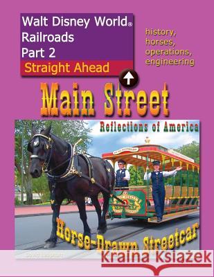 Walt Disney World Railroads Part 2 Main Street Horse-Drawn Streetcar David Leaphart 9781500757618 Createspace