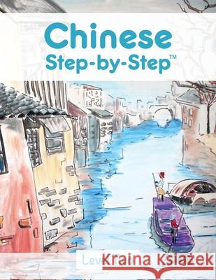 Chinese Step by Step: Level Two Huijun Liu Jared Scott Pratt Adriano Lucchese 9781500758035