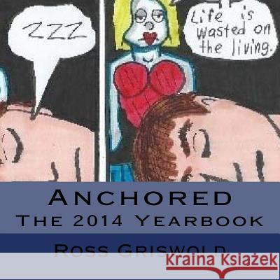 Anchored: Yearbook 2014 Ross Griswold 9781500758066