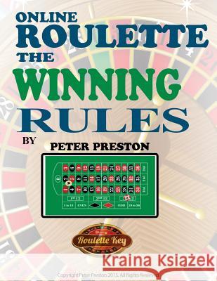 Online Roulette: The Winning Rules MR Peter G. Preston 9781500758806 Createspace