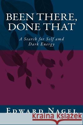 Been There, Done That Edward Nagel 9781500759346 Createspace