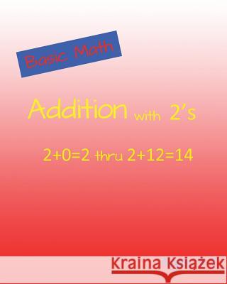 Basic Math Addition with 2's Early Age Math 9781500761356 Createspace Independent Publishing Platform