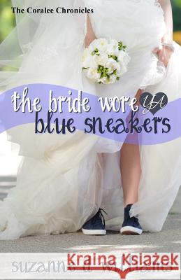 The Bride Wore Blue Sneakers Suzanne D. Williams 9781500761875 Createspace