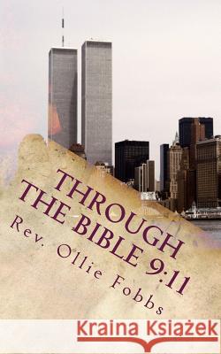 Through the Bible 9: 11: A Tribute to 9/11 Rev Ollie B. Fobb 9781500763381 Createspace