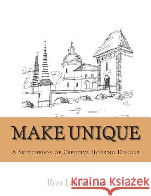 Make Unique Ron R. Lokkesmoe 9781500763763 Createspace Independent Publishing Platform