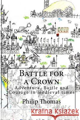 Battle for a Crown: Adventure, Battle and Courage in medieval times Nisbett, Eathan 9781500764104