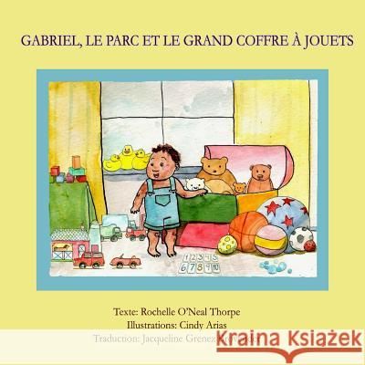 Gabriel, le parc et le grand coffre à jouets: Gabriel in the Park French Edition Arias, Cindy 9781500765354