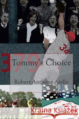 Tommy's Choice Robert Anthony Aiello 9781500765477 Createspace