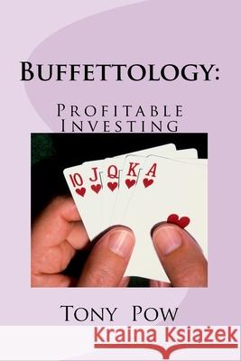 Buffettology: Profitable Investing Tony Pow 9781500766726 Createspace Independent Publishing Platform