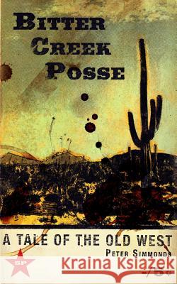 Bitter Creek Posse Peter Simmonds 9781500766849 Createspace