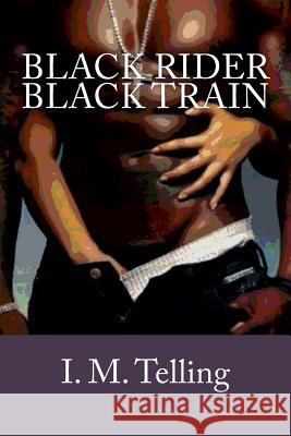 Black Rider / Black Train I. M. Telling 9781500767112 Createspace