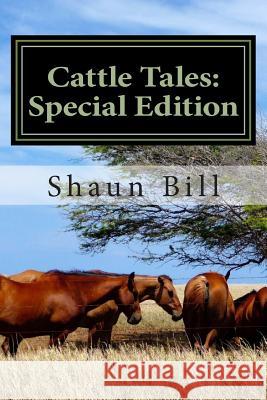 Cattle Tales: Special Edition Shaun L. Bill 9781500767549 Createspace