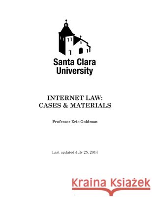 Internet Law: Cases & Materials (2014) Eric Goldman 9781500767907 Createspace Independent Publishing Platform