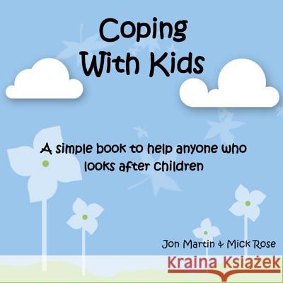 Coping with Kids Jon Martin MR Michael Rose 9781500769864