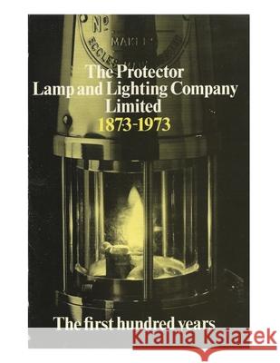 The Protector Lamp and Lighting Company Limited The first 100 years Mather DM, David 9781500770624