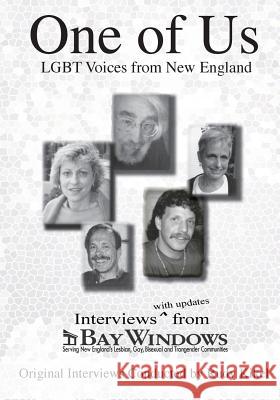 One of Us: LGBT Voices from New England: Interviews (with updates) from Bay Windows Portuondo-Dember, Yoshi 9781500771973