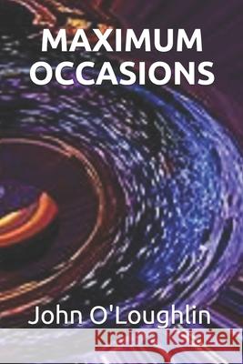 Maximum Occasions John O'Loughlin 9781500772444 Createspace