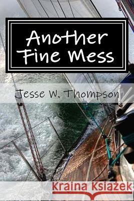 Another Fine Mess MR Jesse W. Thompson 9781500772604 Createspace