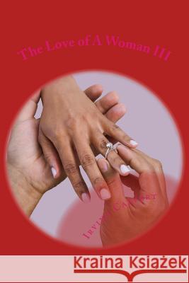 The Love of a Woman III Irvina L. Calvert 9781500772642 Createspace