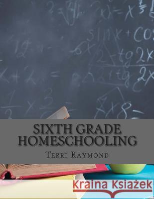 Sixth Grade Homeschooling: (Math, Science and Social Science Lessons, Activities, and Questions) Sherman, Greg 9781500776015 Createspace