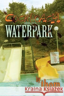 Cockroach Waterpark Thom 9781500776459