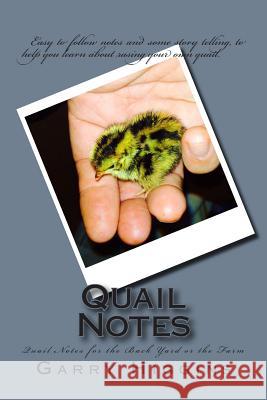 Quail Notes: Quail Notes for the Back yard or the farm Higgins, Garry Don 9781500777517 Createspace