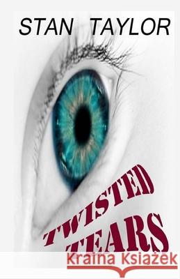 Twisted Tears Stan Taylor 9781500778439