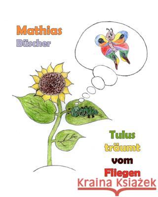 Tulus träumt vom Fliegen Buscher, Mathias 9781500778781