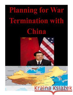 Planning for War Termination with China Naval War College 9781500780036 Createspace
