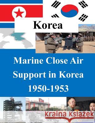 Marine Close Air Support in Korea 1950-1953 School of Advanced Airpower Studies Air 9781500780210 Createspace