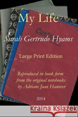 My Life: Large Print Edition Sarah Gertrude Hyams 9781500780425