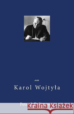 On Karol Wojtyla Peter L. P. Simpson 9781500780623 Createspace