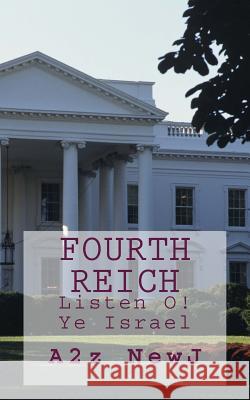 Fourth Reich: Listen O! Ye Israel A2z Newj 9781500781064 Createspace