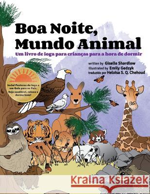 Boa noite, mundo animal: Um livro de ioga para crianças para a hora de dormir Gedzyk, Emily 9781500782160 Createspace