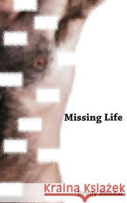Missing Life Brody Kendal 9781500783099