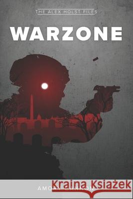 Warzone: The Alex Holst Files #1 Amryn Cross 9781500784997 Createspace Independent Publishing Platform