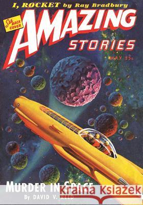 Amazing Stories May 1944: Replica Edition David V. Reed Steve Davidson Jean Marie Stine 9781500785109 Createspace