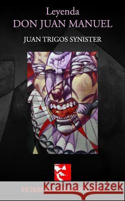 Leyenda Don Juan Manuel Juan Trigos Synister Luciano Trigos 9781500786809 Createspace