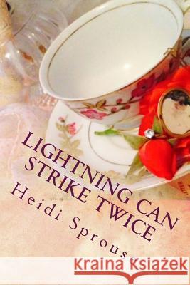 Lightning Can Strike Twice: Book Two: The Cordial Creek Romances Heidi Sprouse Ashley Fixx Patrick Sprouse 9781500786953