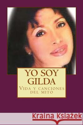 Yo soy Gilda: Vida y canciones de Gilda Droznes, Lazaro 9781500787608 Createspace Independent Publishing Platform