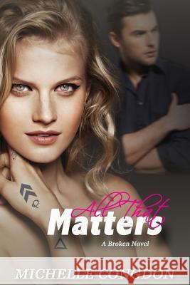 All That Matters Michelle Congdon 9781500787660 Createspace