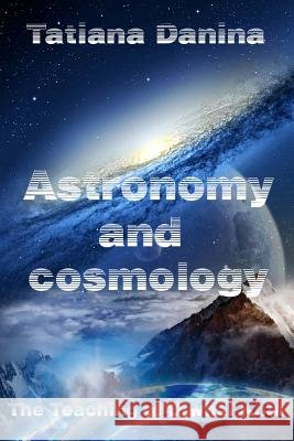 The Teaching of Djwhal Khul - Astronomy and cosmology: Esoteric Natural Science Danina, Tatiana 9781500788162 Createspace