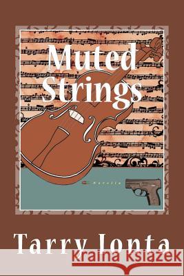 Muted Strings Tarry Ionta 9781500788742 Createspace