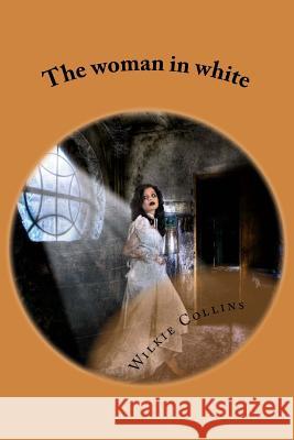 The woman in white Collins, Wilkie 9781500789220