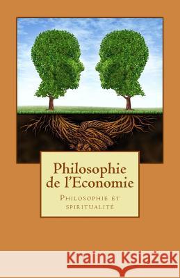 Philosophie de l'economie: Philosophie et spiritualite Carfantan, Serge 9781500790318 Createspace