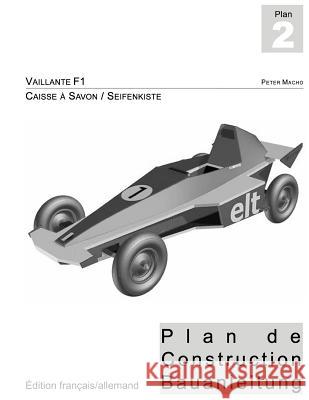 Vaillante F1 - Caisse a savon: Plan de construction Macho, Peter 9781500790790