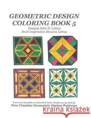 Geometric Design Coloring Book 5 John H. Lettau 9781500791308 Createspace Independent Publishing Platform