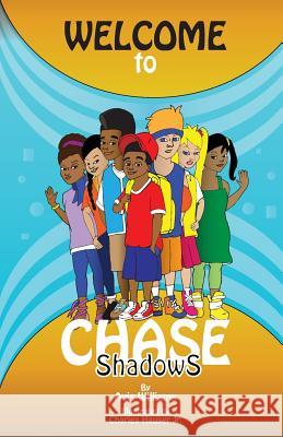 Welcome to Chase Shadows Avis B. Williams Charles E. Hause 9781500791711